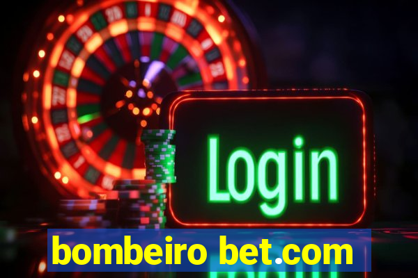 bombeiro bet.com